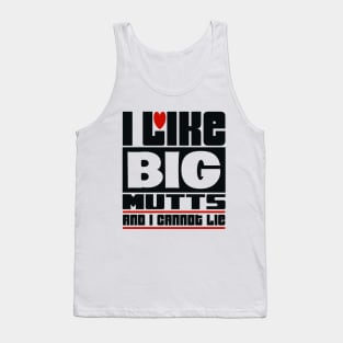 I like big mutts and I cannot lie Tank Top